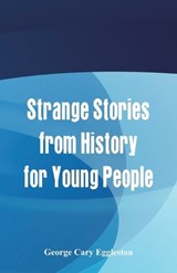 Strange Stories from History for Young People - EGGLESTON,  George Cary - 9789386367976
