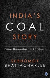 India's Coal Story: From Damodar to Zambezi: From Damodar to ZambeziIndia's Coal Story
