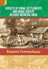 Aspects of Rural Settlements and Rural Society in Early Medieval India - CHATTOPADHYAYA,  Brajadulal - 9789386552358
