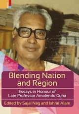 Blending Nation And Region - Sajal (University of Cyprus) Nag ; Ishrat Alam - 9789386552747