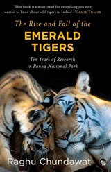 The Rise and Fall of the Emerald Tigers - Raghu Chundawat - 9789386582683