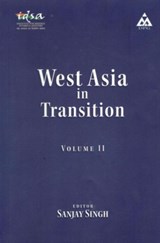West Asia in Transition Vol.II. - Ambassador Sanjay Singh - 9789386618177