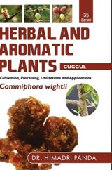 HERBAL AND AROMATIC PLANTS - 35. Commiphora wightii (Guggul) - Himadri Panda - 9789386841117