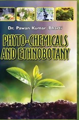 Phyto-Chemicals and Ethnobotany - Pawan Kumar Bharti - 9789386841933