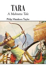 TARA A Mahratta Tale - Philip Meadows Taylor - 9789388191395