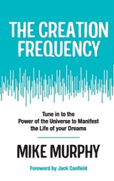The Creation Frequency - Mike Murphy - 9789388247849