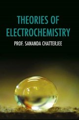 Theories of Electrochemistry - Sananda Chatterjee - 9789388854245