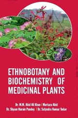 Ethnobotany and Biochemistry of Medicinal Plants - M M Abid Ali Khan - 9789388854290