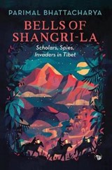 Bells of Shangri-La - BHATTACHARYA,  Parimal - 9789388874076