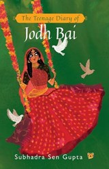 The Teenage Diary of Jodh Bai - Subhadra Sen Gupta - 9789388874120