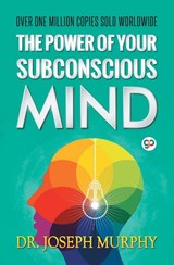 The Power of Your Subconscious Mind - Joseph Murphy - 9789389440928