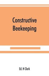 Constructive beekeeping - H CLARK,  Ed - 9789389525892