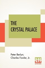 The Crystal Palace - Peter Berlyn ; Charles Fowler - 9789389614268