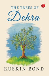 THE TREES OF DEHRA - Ruskin Bond - 9789389967487