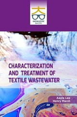 Characterization and Treatment of Textile Wastewater - Aayla Lee ; Henry Marsh - 9789390013449