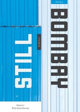Still Bombay - Mayur Tekchandaney - 9789390037018