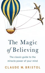 The Magic of Believing - Claude M. Bristol - 9789390085309