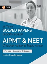 Aipmt/Neet 2021 Chapter-Wise and Topic-Wise 15 Years' Solved Papers (2006-2020) - Gkp - 9789390187829