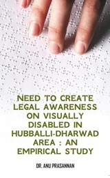 Need to Create Legal Awareness on Visually Disabled in Hubballi-Dharwad Area - Anu Prasannan - 9789390266517