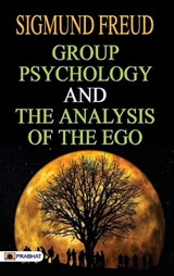 Group Psychology and The Analysis of The Ego - FREUD,  Sigmund - 9789390315888