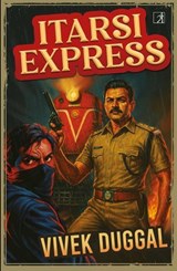 Itarsi Express - Vivek Duggal - 9789390343867