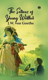 The Sorrows of Young Werther - J W Von Goethe - 9789390355587