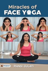 Miracles of Face Yoga - Mansi Gulati - 9789390378999