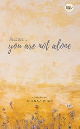 Because You Are Not Alone - Gulnaz Khan - 9789390528738