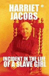 Incidents in the Life of a Slave Girl - Harriet Jacobs (Aka Linda Brent) - 9789390535637