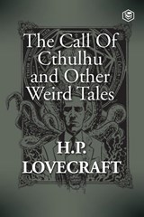 The Call Of Cthulhu and Other Weird Tales - H P Lovecraft - 9789390575008