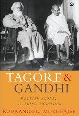 TAGORE AND GANDHI - Rudrangshu Mukherjee - 9789390652945