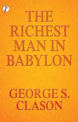The Richest Man In Babylon - George S Clason - 9789390697656