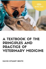 A Text Book of The Principles and Practice of Veterinary Medicine - David Stuart White - 9789390877652