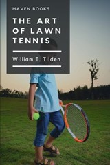 The Art of Lawn Tennis - William T Tilden - 9789390877850