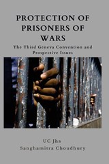 Protection of Prisoners of War - Dr U C Jha ; Dr Sanghamitra Chowdhury - 9789390917662