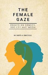 The Female Gaze - Dr. Shoma A. Chatterji - 9789390961030