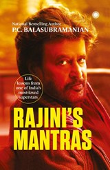 Rajini's Mantras: Life lessons from one of India's most-loved superstars - P C Balasubramanian - 9789391019983