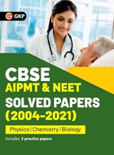 CBSE AIPMT & NEET 2022 - Solved Papers (2004-2021) - G K Publications (P) Ltd - 9789391061807