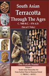 South Asian terracotta through the ages (c. 7000 B.C.-578 A.D.) - Deo Praskash Sharma - 9789391123529