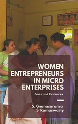 WOMEN ENTREPRENEURS IN MICRO ENTERPRISES Facts and Evidences - S Gnanasaranya ; S Ramaswamy - 9789391270292