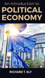 An Introduction to Political Economy - Richard T. Ely - 9789391270452