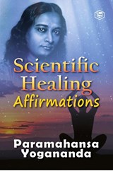 Scientific Healing Affirmations - Paramhansa Yogananda - 9789391316389