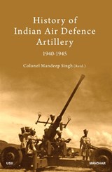 History of Indian Air Defence Artillery 1940-1945 - Mandeep Singh - 9789391928643