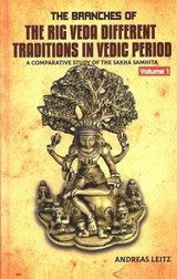 The Branches of the Rig Veda Different Traditions in Vedic Period: A Comparative Study of the Sakha Samhita - Andreas Leitz - 9789391952167
