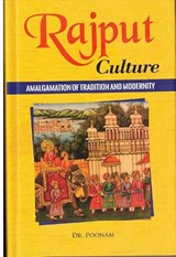 Rajput Culture (Amalgamation of Tradition and Modernity) - D.R Poonam - 9789391952563