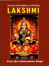Facets of Goddess of Plenty: LAKSHMI - Chitralekha Singh - 9789391952693