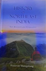 History of Northeast India : New Research and Perspectives - Rusievan  Shangpliang - 9789391952891