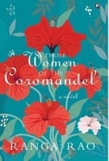 THOSE WOMEN OF THE  COROMANDEL - Ranga Rao - 9789393852151