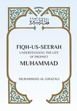 Fiqh Us Seerah - Muhammad Al Ghazali - 9789394834897