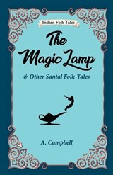 The Magic Lamp and Other Santal Folk-tales - A Campbell - 9789395034579
